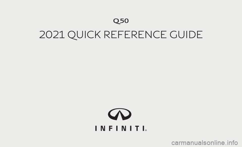 INFINITI Q50 2021  Quick Reference Guide Q50
2021 QUICK REFERENCE GUIDE 