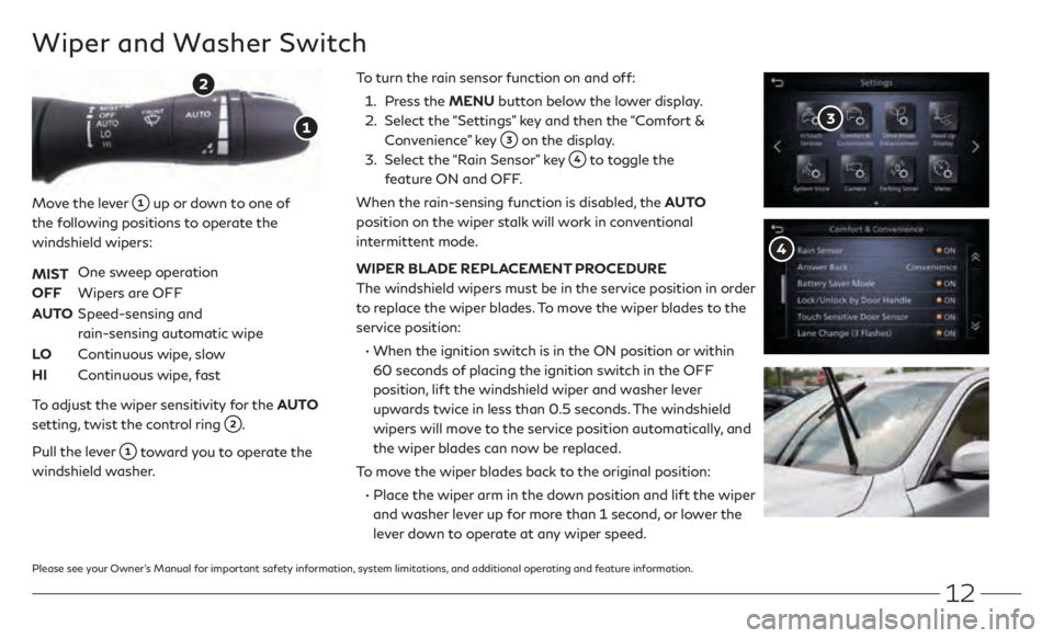 INFINITI Q50 2021  Quick Reference Guide 12
To turn the rain sensor function on and off:
 1.
     
Pr
 ess the MENU button below the lower display. 
 2. 

   
Select the 
 “Settings” key and then the “Comfort & 
Convenience” key 
 on