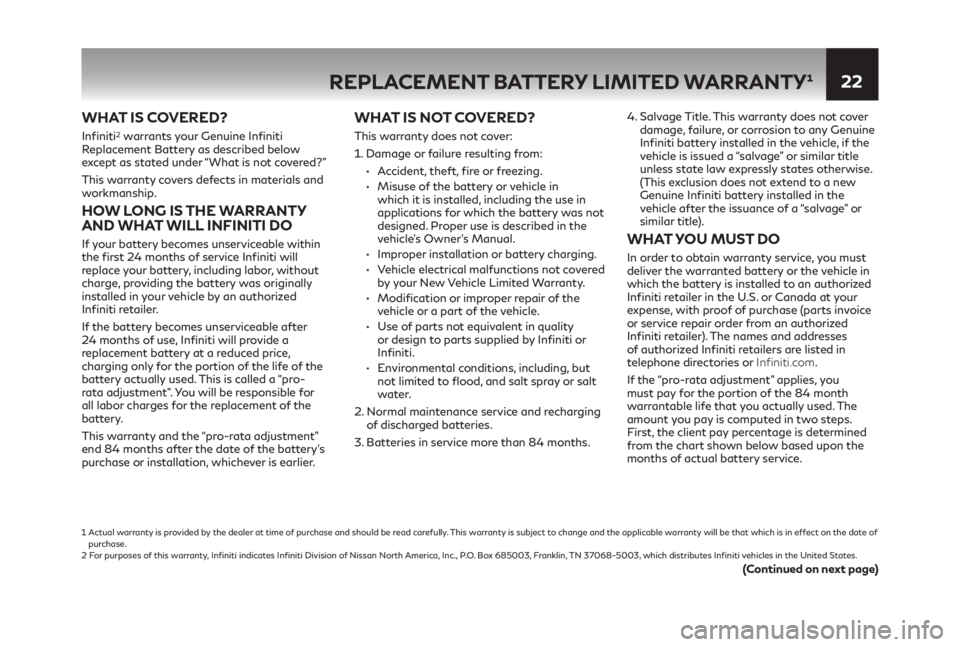INFINITI Q50 2021 Warranty Information Booklet 22
WHAT IS COVERED?
Infiniti2 warrants your Genuine Infiniti
Replacement Battery as described below
except as stated under “What is not covered?”
This warranty covers defects in materials and
w INFINITI Q50 2021 Warranty Information Booklet 22
WHAT IS COVERED?
Infiniti2 warrants your Genuine Infiniti
Replacement Battery as described below
except as stated under “What is not covered?”
This warranty covers defects in materials and
w