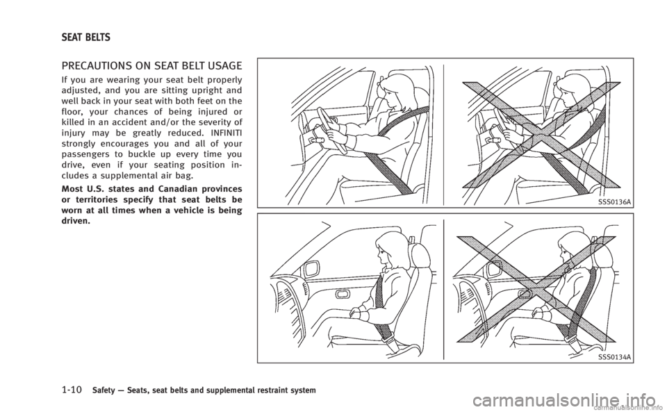 INFINITI Q50 HYBRID 2014 Service Manual 1-10Safety—Seats, seat belts and supplemental restraint system
PRECAUTIONS ON SEAT BELT USAGE
If you are wearing your seat belt properly
adjusted, and you are sitting upright and
well back in your s INFINITI Q50 HYBRID 2014 Service Manual 1-10Safety—Seats, seat belts and supplemental restraint system
PRECAUTIONS ON SEAT BELT USAGE
If you are wearing your seat belt properly
adjusted, and you are sitting upright and
well back in your s