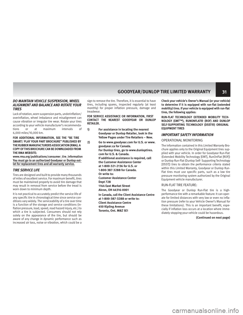 INFINITI Q70 HYBRID 2014  Warranty Information Booklet DO MAINTAIN VEHICLESUSPENSION, WHEEL
ALIGNMENT AND BALANCE AND ROTATE YOUR
TIRES
Lack of rotation, worn suspension parts, underinflation/
overinflation, wheel imbalance and misalignment can
cause vibr