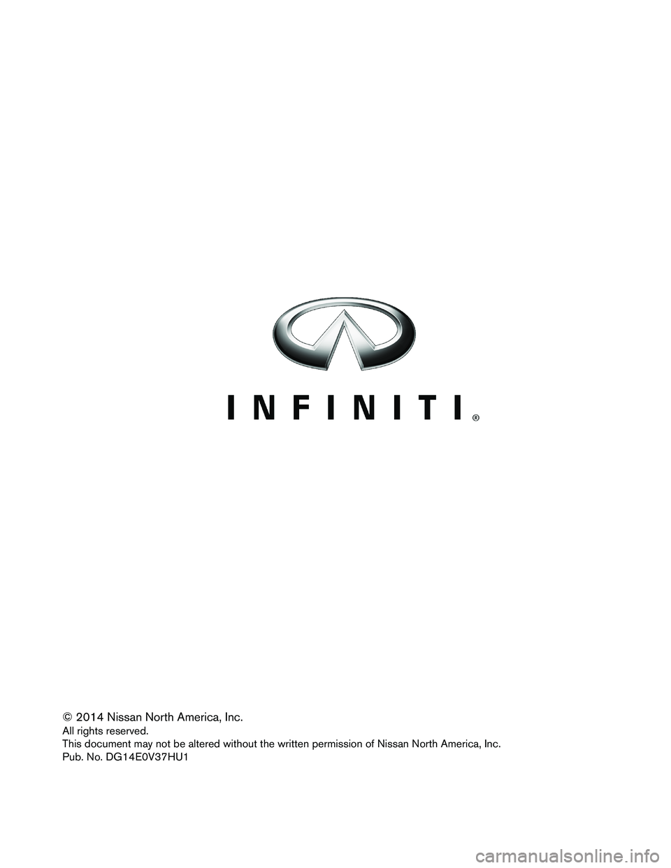 INFINITI Q50 HYBRID 2014 Dismantling Guide © 2014 Nissan North America, Inc.
All rights reserved.
This document may not be altered without the written permission of Nissan North America, Inc.
Pub. No. DG14E0V37HU1 INFINITI Q50 HYBRID 2014 Dismantling Guide © 2014 Nissan North America, Inc.
All rights reserved.
This document may not be altered without the written permission of Nissan North America, Inc.
Pub. No. DG14E0V37HU1