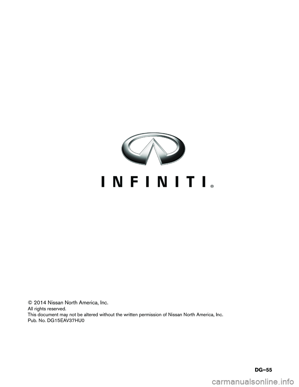 INFINITI Q50 HYBRID 2015 Dismantling Guide © 2014 Nissan North America, Inc.
All rights reserved.
This document may not be altered without the written permission of Nissan North America, Inc.
Pub. No. DG15EAV37HU0DG–55 INFINITI Q50 HYBRID 2015 Dismantling Guide © 2014 Nissan North America, Inc.
All rights reserved.
This document may not be altered without the written permission of Nissan North America, Inc.
Pub. No. DG15EAV37HU0DG–55