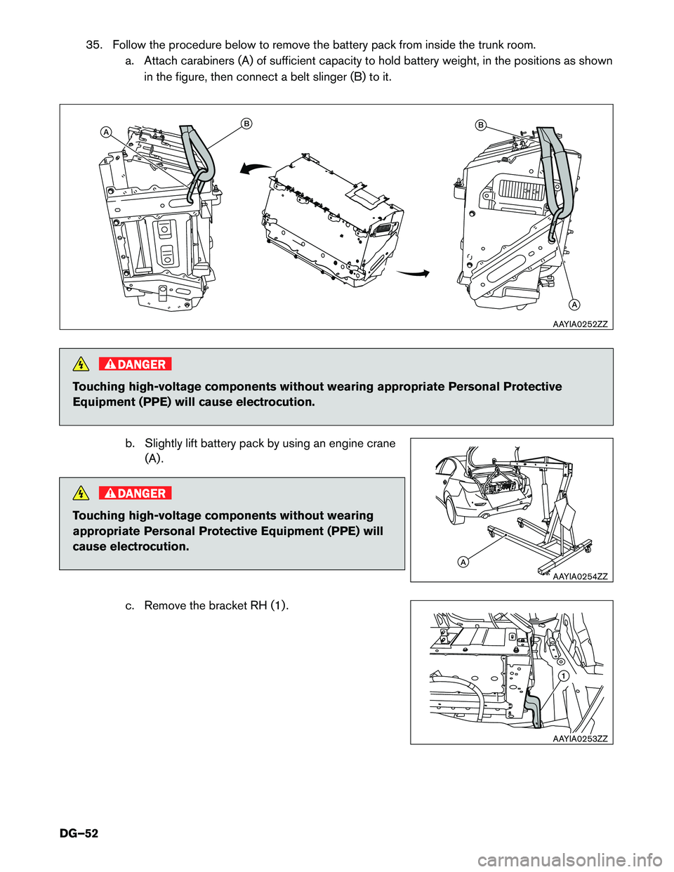 INFINITI Q50 HYBRID 2016  Dismantling Guide 35. Follow the procedure below to remove the battery pack from inside the trunk room.
a. Attach carabiners (A) of sufficient capacity to hold battery weight, in the positions as shown
in the figure, t