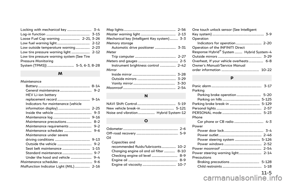 INFINITI Q50 HYBRID 2018 Manual PDF Locking with mechanical key ............................. 3-4
Log-in function .................................................... 3-15
Loose Fuel Cap warning ....................... 2-21, 3-26
Low fu