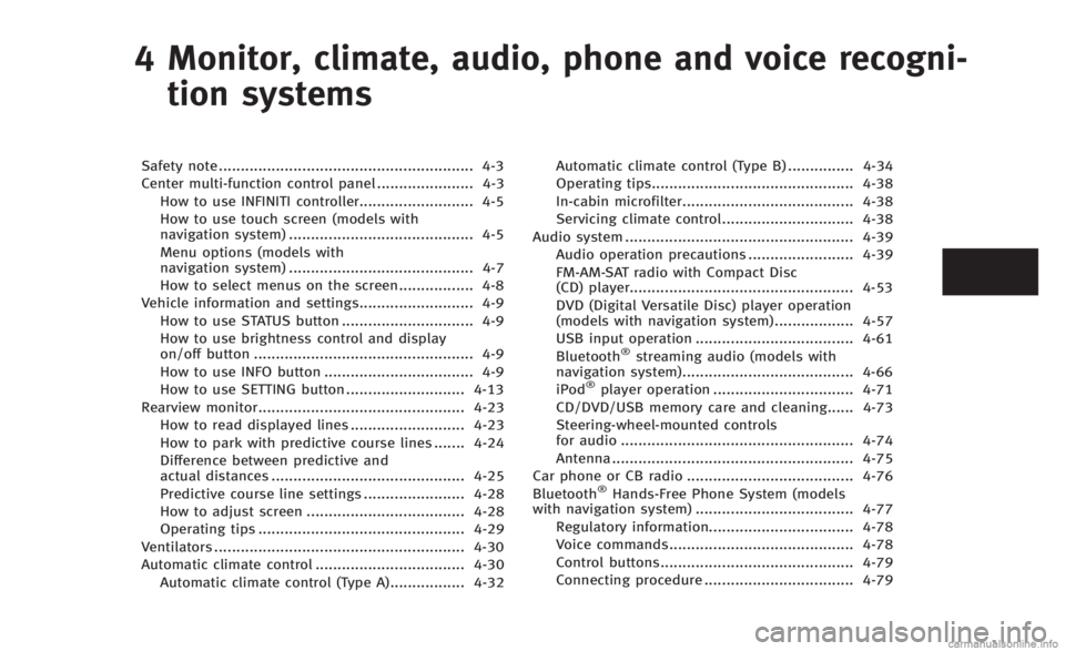 INFINITI Q60 CONVERTIBLE 2014  Owners Manual 4 Monitor, climate, audio, phone and voice recogni-tion systems
Safety note .......................................................... 4-3
Center multi-function control panel ...................... 4-