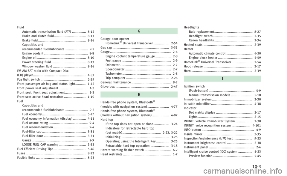 INFINITI Q60 CONVERTIBLE 2014  Owners Manual FluidAutomatic transmission fluid (ATF) ............... 8-12
Brake and clutch fluid .................................. 8-13
Brake fluid ................................................... 8-14
Capacit