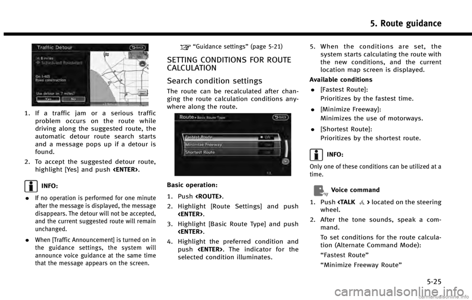 INFINITI QX60 HYBRID 2014 Navigation Manual 1. If a traffic jam or a serious trafficproblem occurs on the route while
driving along the suggested route, the
automatic detour route search starts
and a message pops up if a detour is
found.
2. To INFINITI QX60 HYBRID 2014 Navigation Manual 1. If a traffic jam or a serious trafficproblem occurs on the route while
driving along the suggested route, the
automatic detour route search starts
and a message pops up if a detour is
found.
2. To