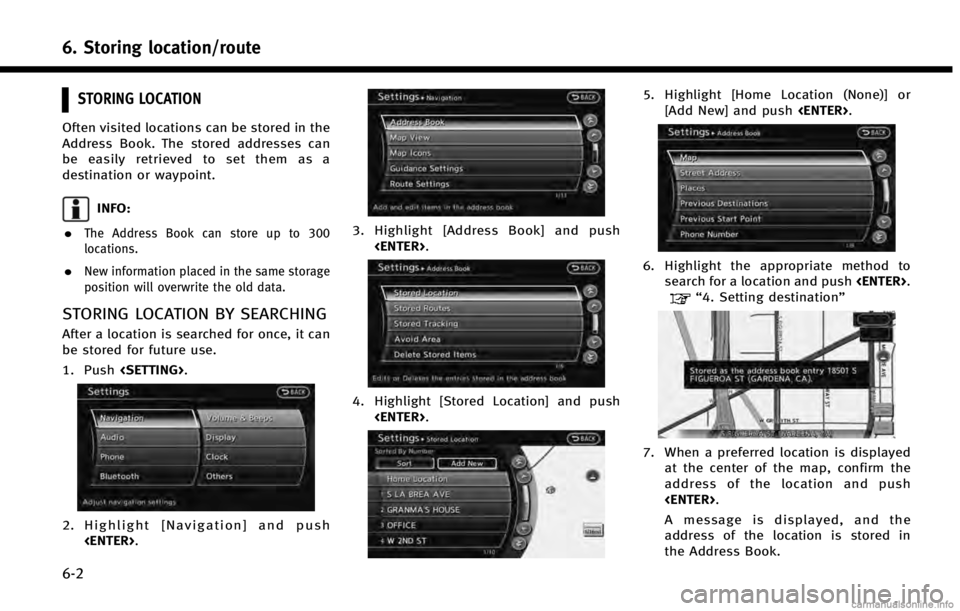 INFINITI QX60 HYBRID 2014 Navigation Manual 6. Storing location/route
6-2
STORING LOCATION
Often visited locations can be stored in the
Address Book. The stored addresses can
be easily retrieved to set them as a
destination or waypoint.
INFO:
. INFINITI QX60 HYBRID 2014 Navigation Manual 6. Storing location/route
6-2
STORING LOCATION
Often visited locations can be stored in the
Address Book. The stored addresses can
be easily retrieved to set them as a
destination or waypoint.
INFO:
.