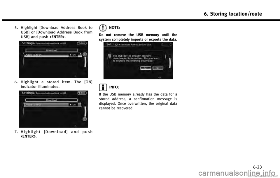 INFINITI QX50 2014  Navigation Manual 5. Highlight [Download Address Book toUSB] or [Download Address Book from
USB] and push <ENTER>.
6. Highlight a stored item. The [ON]
indicator illuminates.
7. Highlight [Download] and push<ENTER>.
NO