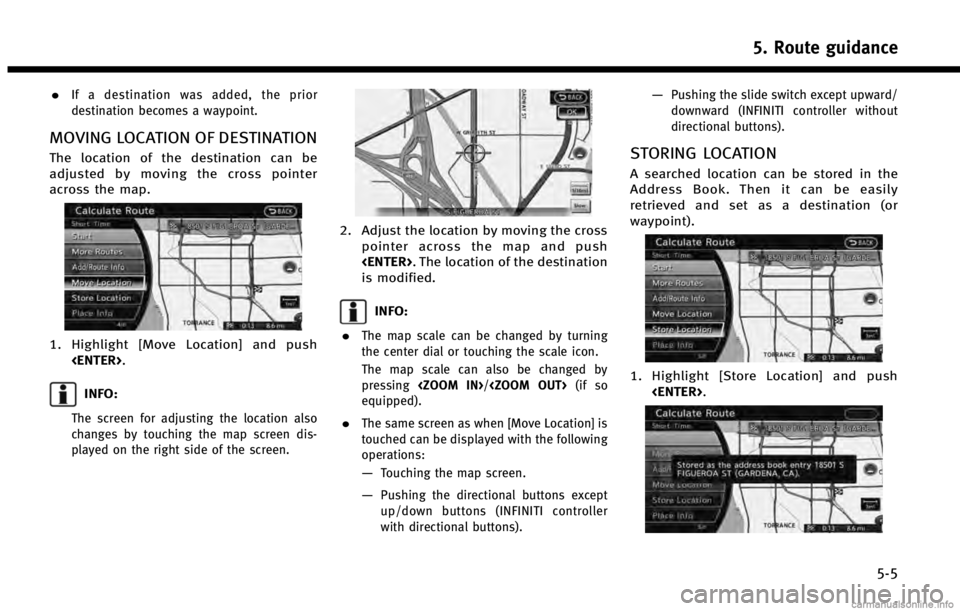 INFINITI QX60 2014 Navigation Manual .If a destination was added, the prior
destination becomes a waypoint.
MOVING LOCATION OF DESTINATION
The location of the destination can be
adjusted by moving the cross pointer
across the map.
1. Hig INFINITI QX60 2014 Navigation Manual .If a destination was added, the prior
destination becomes a waypoint.
MOVING LOCATION OF DESTINATION
The location of the destination can be
adjusted by moving the cross pointer
across the map.
1. Hig
