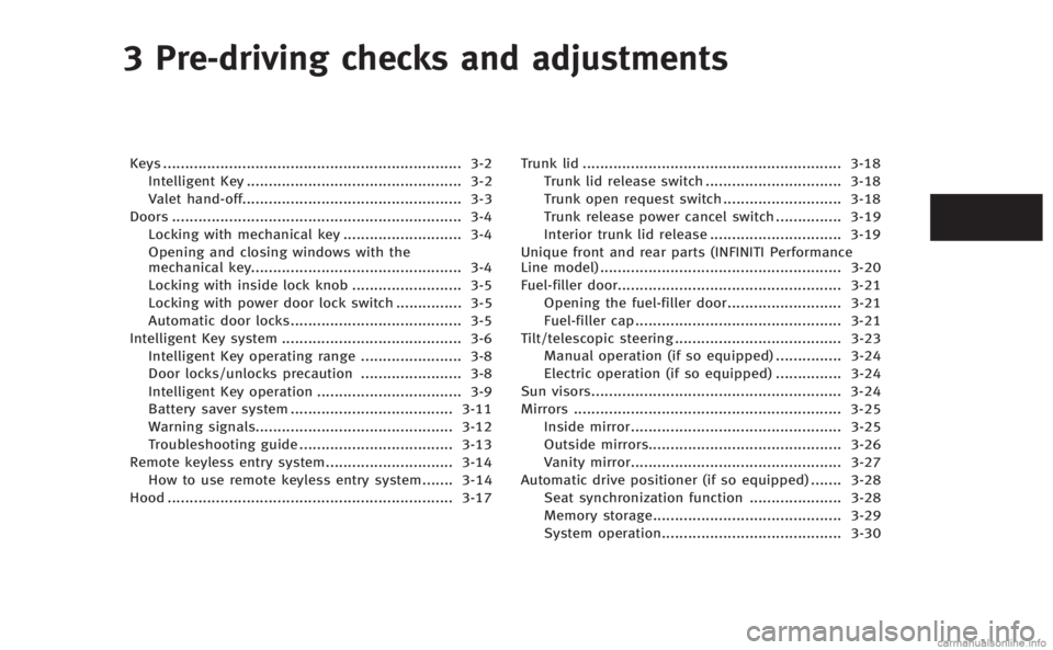 INFINITI Q60 COUPE 2014  Owners Manual 3 Pre-driving checks and adjustments
Keys.................................................................... 3-2
Intelligent Key ................................................. 3-2
Valet hand-off..