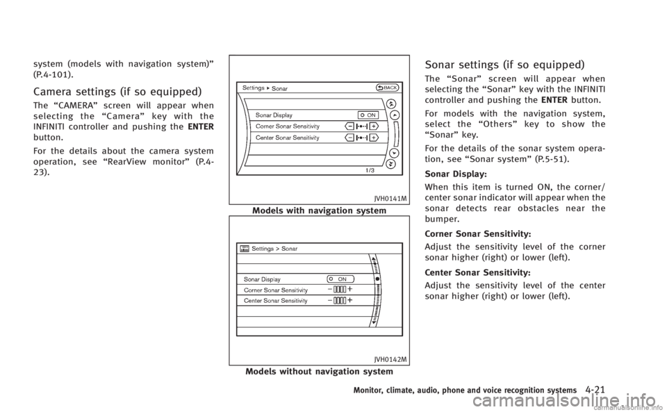 INFINITI Q60 COUPE 2014 Owners Guide system (models with navigation system)”
(P.4-101).
Camera settings (if so equipped)
The“CAMERA” screen will appear when
selecting the “Camera” key with the
INFINITI controller and pushing th INFINITI Q60 COUPE 2014 Owners Guide system (models with navigation system)”
(P.4-101).
Camera settings (if so equipped)
The“CAMERA” screen will appear when
selecting the “Camera” key with the
INFINITI controller and pushing th
