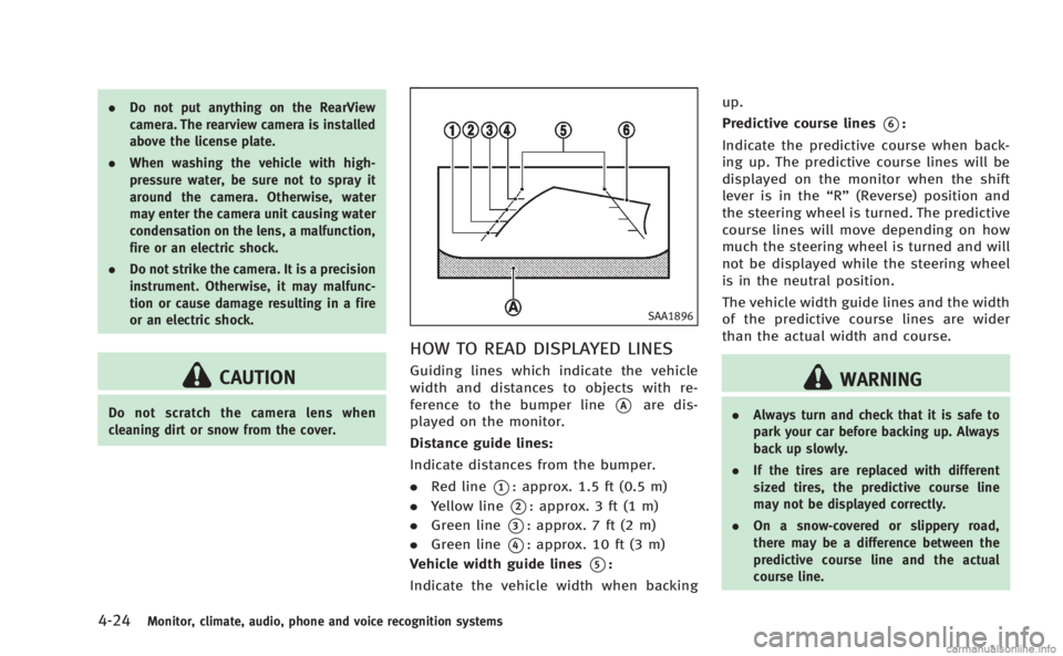 INFINITI Q60 COUPE 2014  Owners Manual 4-24Monitor, climate, audio, phone and voice recognition systems
.Do not put anything on the RearView
camera. The rearview camera is installed
above the license plate.
. When washing the vehicle with 