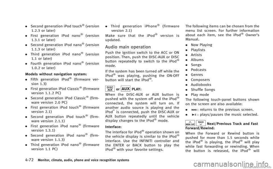 INFINITI Q60 COUPE 2014 Service Manual 4-72Monitor, climate, audio, phone and voice recognition systems
.Second generation iPod touch®(version
1.2.3 or later)
. First generation iPod nano
®(version
1.3.1 or later)
. Second generation iPo INFINITI Q60 COUPE 2014 Service Manual 4-72Monitor, climate, audio, phone and voice recognition systems
.Second generation iPod touch®(version
1.2.3 or later)
. First generation iPod nano
®(version
1.3.1 or later)
. Second generation iPo