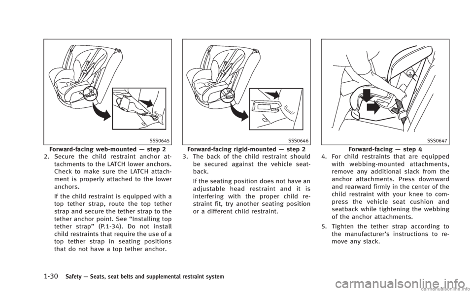 INFINITI Q60 COUPE 2014 Service Manual 1-30Safety—Seats, seat belts and supplemental restraint system
SSS0645
Forward-facing web-mounted —step 2
2. Secure the child restraint anchor at-
tachments to the LATCH lower anchors.
Check to ma