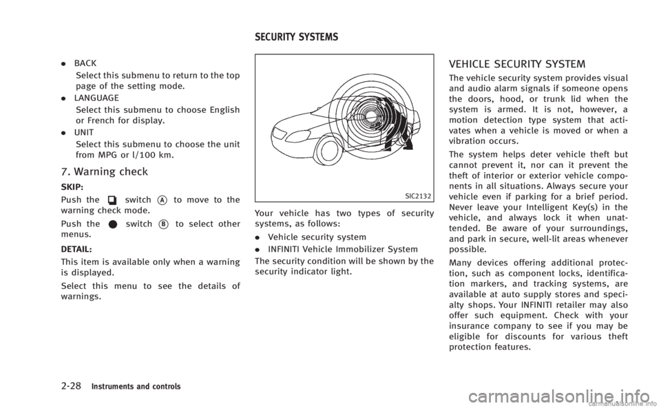 INFINITI Q60 COUPE 2014 Owners Manual 2-28Instruments and controls
.BACK
Select this submenu to return to the top
page of the setting mode.
. LANGUAGE
Select this submenu to choose English
or French for display.
. UNIT
Select this submenu INFINITI Q60 COUPE 2014 Owners Manual 2-28Instruments and controls
.BACK
Select this submenu to return to the top
page of the setting mode.
. LANGUAGE
Select this submenu to choose English
or French for display.
. UNIT
Select this submenu