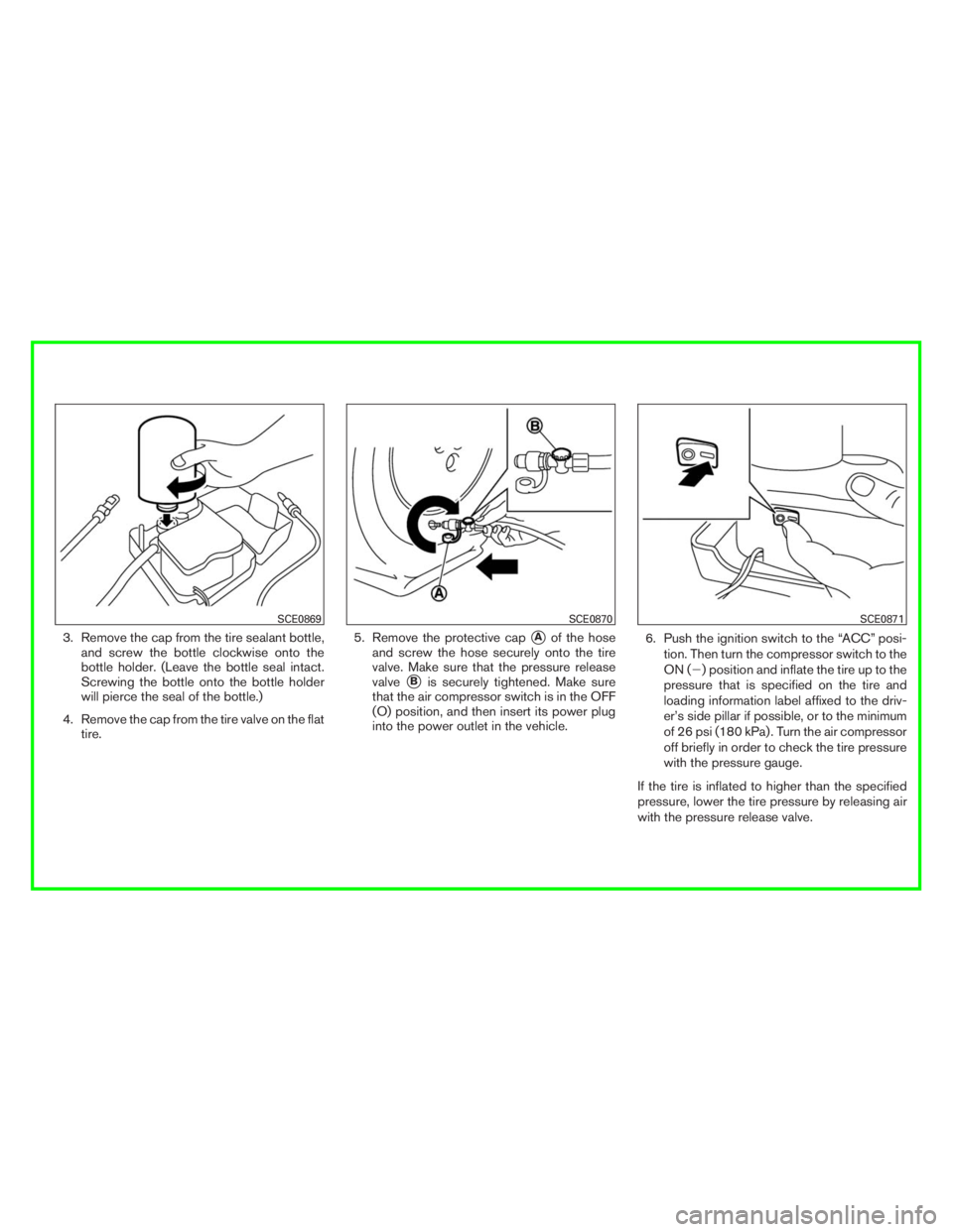 INFINITI Q60 COUPE 2017 Owners Manual 3. Remove the cap from the tire sealant bottle,and screw the bottle clockwise onto the
bottle holder. (Leave the bottle seal intact.
Screwing the bottle onto the bottle holder
will pierce the seal of INFINITI Q60 COUPE 2017 Owners Manual 3. Remove the cap from the tire sealant bottle,and screw the bottle clockwise onto the
bottle holder. (Leave the bottle seal intact.
Screwing the bottle onto the bottle holder
will pierce the seal of