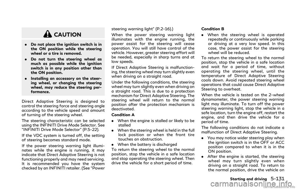 INFINITI Q60 COUPE 2018 Owners Manual CAUTION
.Do not place the ignition switch is in
the ON position while the steering
wheel or a tire is removed.
.Do not turn the steering wheel as
much as possible while the ignition
switch is in any p INFINITI Q60 COUPE 2018 Owners Manual CAUTION
.Do not place the ignition switch is in
the ON position while the steering
wheel or a tire is removed.
.Do not turn the steering wheel as
much as possible while the ignition
switch is in any p