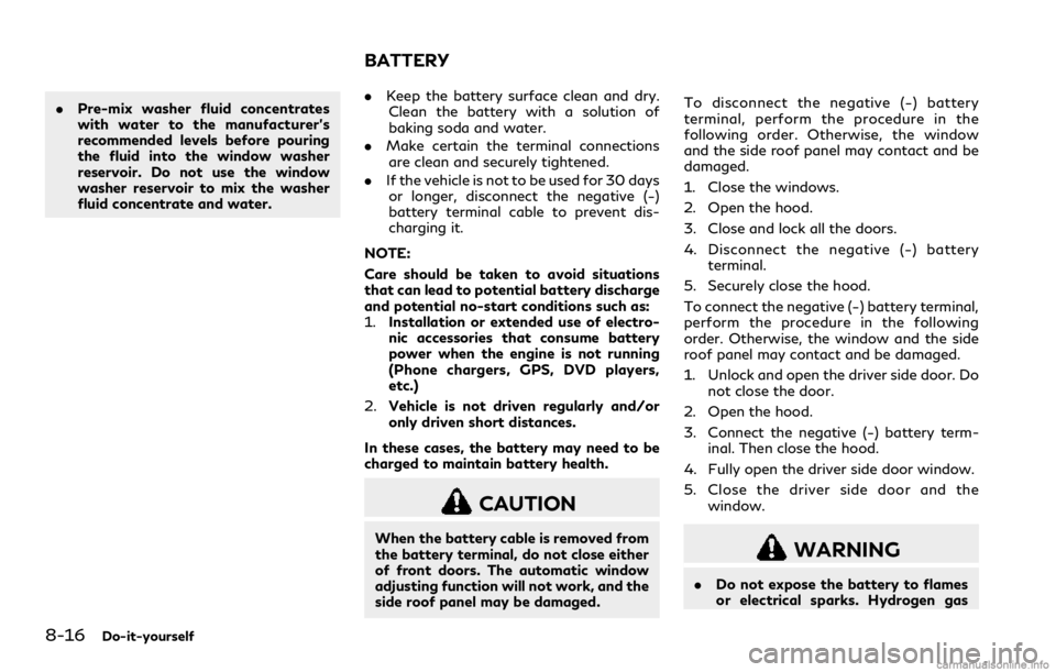 INFINITI Q60 COUPE 2018 Owners Manual 8-16Do-it-yourself
.Pre-mix washer fluid concentrates
with water to the manufacturer’s
recommended levels before pouring
the fluid into the window washer
reservoir. Do not use the window
washer rese INFINITI Q60 COUPE 2018 Owners Manual 8-16Do-it-yourself
.Pre-mix washer fluid concentrates
with water to the manufacturer’s
recommended levels before pouring
the fluid into the window washer
reservoir. Do not use the window
washer rese