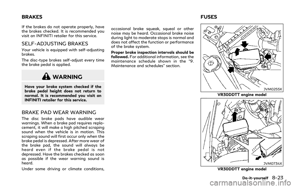 INFINITI Q60 COUPE 2018 Owners Manual If the brakes do not operate properly, have
the brakes checked. It is recommended you
visit an INFINITI retailer for this service.
SELF-ADJUSTING BRAKES
Your vehicle is equipped with self-adjusting
br INFINITI Q60 COUPE 2018 Owners Manual If the brakes do not operate properly, have
the brakes checked. It is recommended you
visit an INFINITI retailer for this service.
SELF-ADJUSTING BRAKES
Your vehicle is equipped with self-adjusting
br
