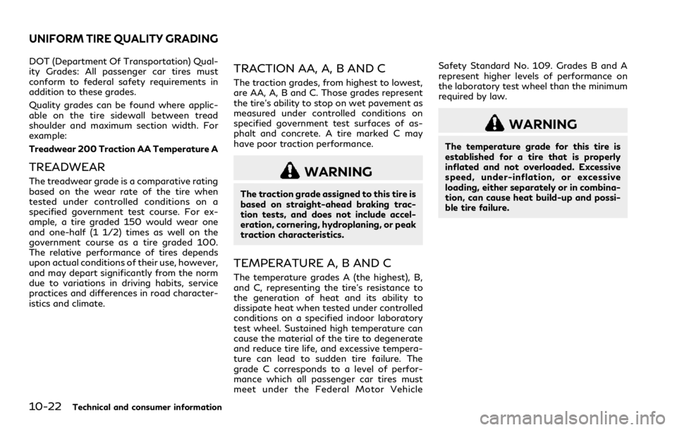INFINITI Q60 COUPE 2018 Owners Manual 10-22Technical and consumer information
DOT (Department Of Transportation) Qual-
ity Grades: All passenger car tires must
conform to federal safety requirements in
addition to these grades.
Quality gr INFINITI Q60 COUPE 2018 Owners Manual 10-22Technical and consumer information
DOT (Department Of Transportation) Qual-
ity Grades: All passenger car tires must
conform to federal safety requirements in
addition to these grades.
Quality gr