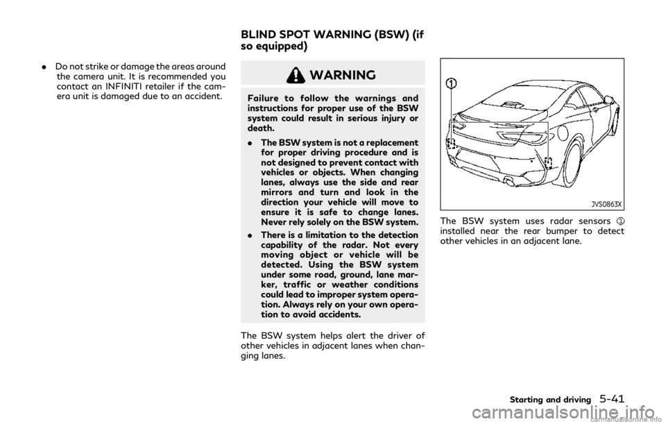 INFINITI Q60 COUPE 2019 Owners Guide .Do not strike or damage the areas around
the camera unit. It is recommended you
contact an INFINITI retailer if the cam-
era unit is damaged due to an accident.WARNING
Failure to follow the warnings INFINITI Q60 COUPE 2019 Owners Guide .Do not strike or damage the areas around
the camera unit. It is recommended you
contact an INFINITI retailer if the cam-
era unit is damaged due to an accident.WARNING
Failure to follow the warnings