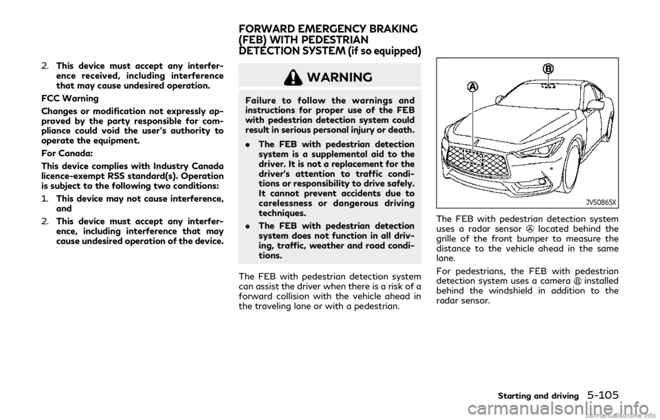 INFINITI Q60 COUPE 2019 Owners Guide 2.This device must accept any interfer-
ence received, including interference
that may cause undesired operation.
FCC Warning
Changes or modification not expressly ap-
proved by the party responsible INFINITI Q60 COUPE 2019 Owners Guide 2.This device must accept any interfer-
ence received, including interference
that may cause undesired operation.
FCC Warning
Changes or modification not expressly ap-
proved by the party responsible