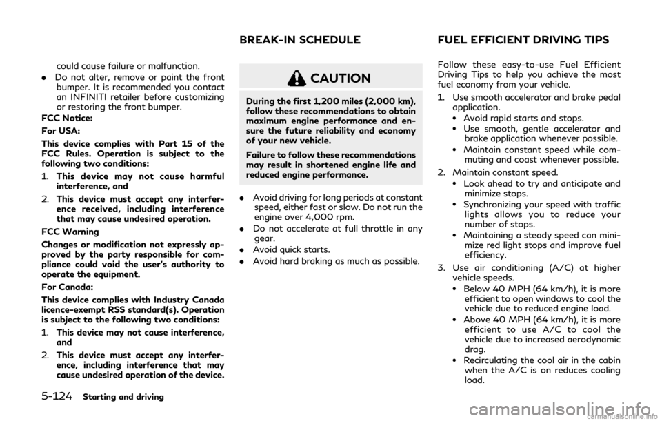 INFINITI Q60 COUPE 2019 Owners Guide 5-124Starting and driving
could cause failure or malfunction.
. Do not alter, remove or paint the front
bumper. It is recommended you contact
an INFINITI retailer before customizing
or restoring the f INFINITI Q60 COUPE 2019 Owners Guide 5-124Starting and driving
could cause failure or malfunction.
. Do not alter, remove or paint the front
bumper. It is recommended you contact
an INFINITI retailer before customizing
or restoring the f