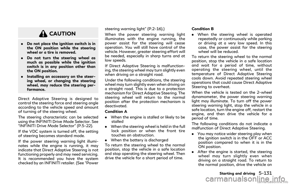 INFINITI Q60 COUPE 2019 Owners Guide CAUTION
.Do not place the ignition switch is in
the ON position while the steering
wheel or a tire is removed.
. Do not turn the steering wheel as
much as possible while the ignition
switch is in any INFINITI Q60 COUPE 2019 Owners Guide CAUTION
.Do not place the ignition switch is in
the ON position while the steering
wheel or a tire is removed.
. Do not turn the steering wheel as
much as possible while the ignition
switch is in any