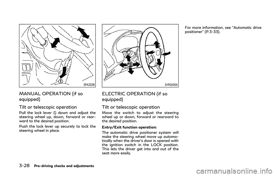 INFINITI Q60 COUPE 2020 Owners Guide 3-28Pre-driving checks and adjustments
SPA2328
MANUAL OPERATION (if so
equipped)
Tilt or telescopic operation
Pull the lock leverdown and adjust the
steering wheel up, down, forward or rear-
ward to t INFINITI Q60 COUPE 2020 Owners Guide 3-28Pre-driving checks and adjustments
SPA2328
MANUAL OPERATION (if so
equipped)
Tilt or telescopic operation
Pull the lock leverdown and adjust the
steering wheel up, down, forward or rear-
ward to t