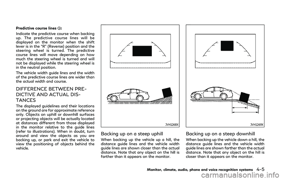 INFINITI Q60 COUPE 2020 Owners Manual Predictive course lines:
Indicate the predictive course when backing
up. The predictive course lines will be
displayed on the monitor when the shift
lever is in the “R” (Reverse) position and the
INFINITI Q60 COUPE 2020 Owners Manual Predictive course lines:
Indicate the predictive course when backing
up. The predictive course lines will be
displayed on the monitor when the shift
lever is in the “R” (Reverse) position and the