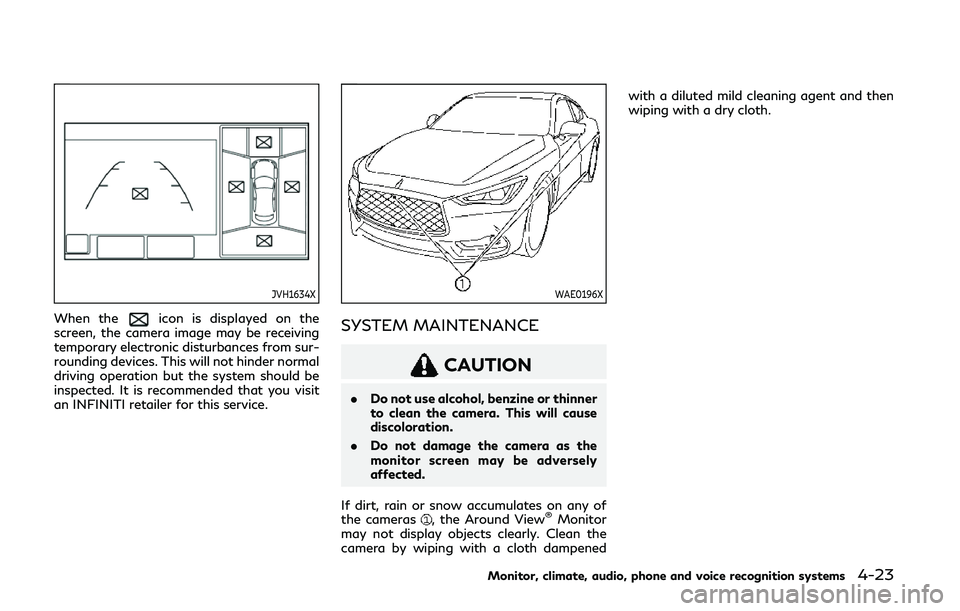 INFINITI Q60 COUPE 2020 Owners Guide JVH1634X
When theicon is displayed on the
screen, the camera image may be receiving
temporary electronic disturbances from sur-
rounding devices. This will not hinder normal
driving operation but the INFINITI Q60 COUPE 2020 Owners Guide JVH1634X
When theicon is displayed on the
screen, the camera image may be receiving
temporary electronic disturbances from sur-
rounding devices. This will not hinder normal
driving operation but the