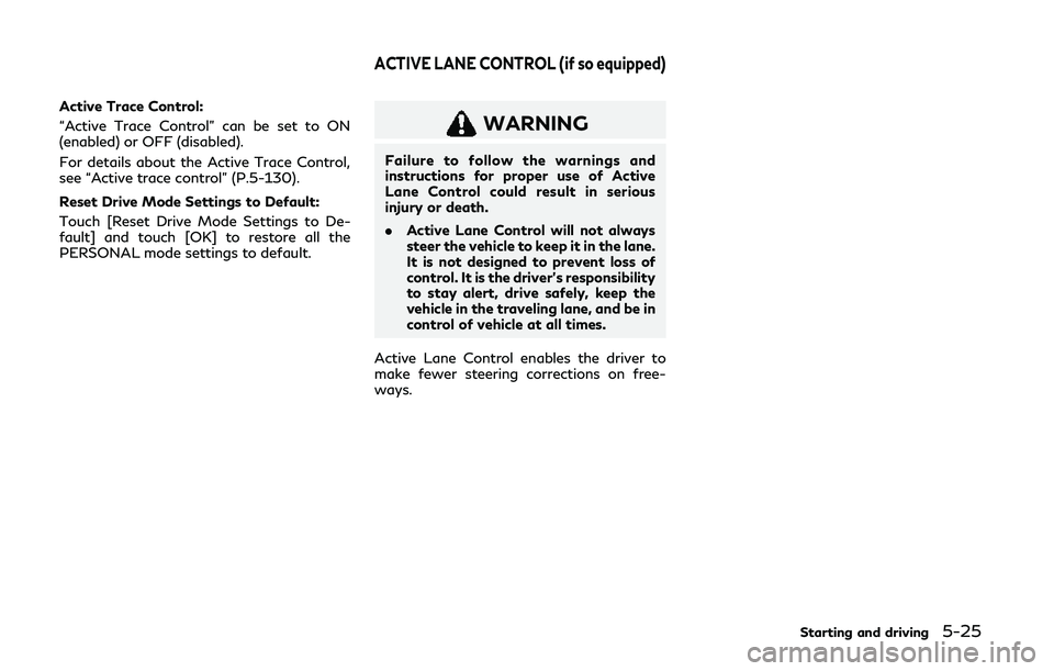 INFINITI Q60 COUPE 2020 User Guide Active Trace Control:
“Active Trace Control” can be set to ON
(enabled) or OFF (disabled).
For details about the Active Trace Control,
see “Active trace control” (P.5-130).
Reset Drive Mode Se INFINITI Q60 COUPE 2020 User Guide Active Trace Control:
“Active Trace Control” can be set to ON
(enabled) or OFF (disabled).
For details about the Active Trace Control,
see “Active trace control” (P.5-130).
Reset Drive Mode Se