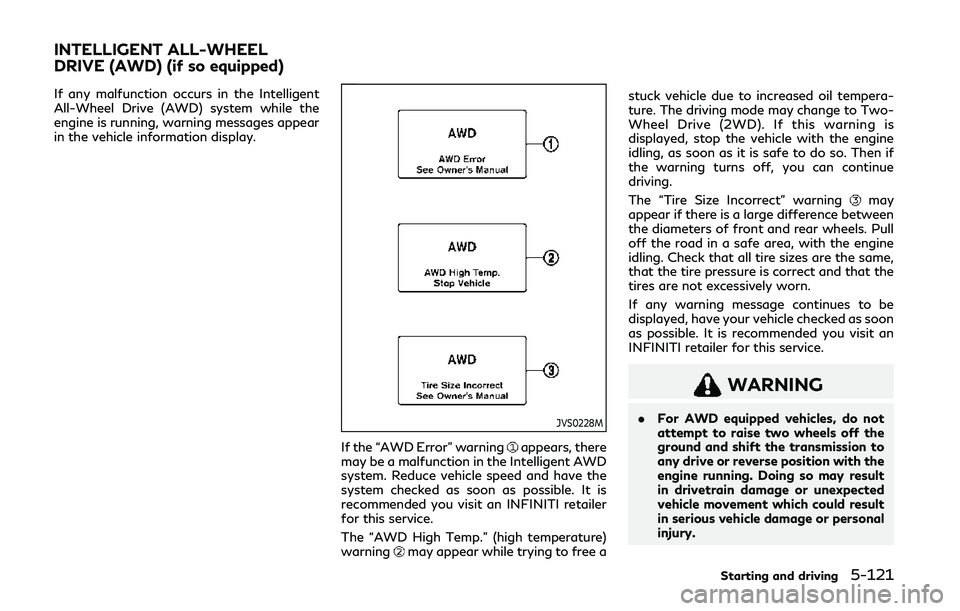 INFINITI Q60 COUPE 2020  Owners Manual If any malfunction occurs in the Intelligent
All-Wheel Drive (AWD) system while the
engine is running, warning messages appear
in the vehicle information display.
JVS0228M
If the “AWD Error” warni