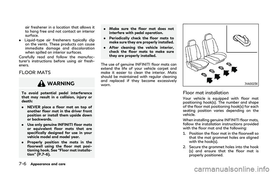 INFINITI Q60 COUPE 2020 Manual PDF 7-6Appearance and care
air freshener in a location that allows it
to hang free and not contact an interior
surface.
. Liquid-type air fresheners typically clip
on the vents. These products can cause
i INFINITI Q60 COUPE 2020 Manual PDF 7-6Appearance and care
air freshener in a location that allows it
to hang free and not contact an interior
surface.
. Liquid-type air fresheners typically clip
on the vents. These products can cause
i