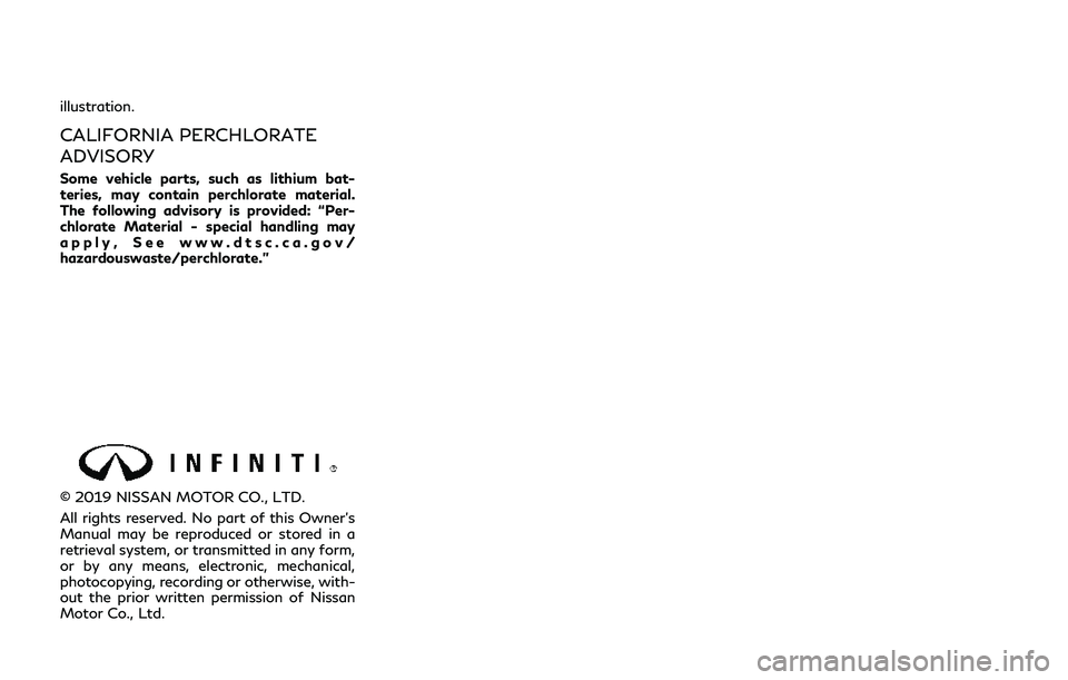 INFINITI Q60 COUPE 2020  Owners Manual illustration.
CALIFORNIA PERCHLORATE
ADVISORY
Some vehicle parts, such as lithium bat-
teries, may contain perchlorate material.
The following advisory is provided: “Per-
chlorate Material - special