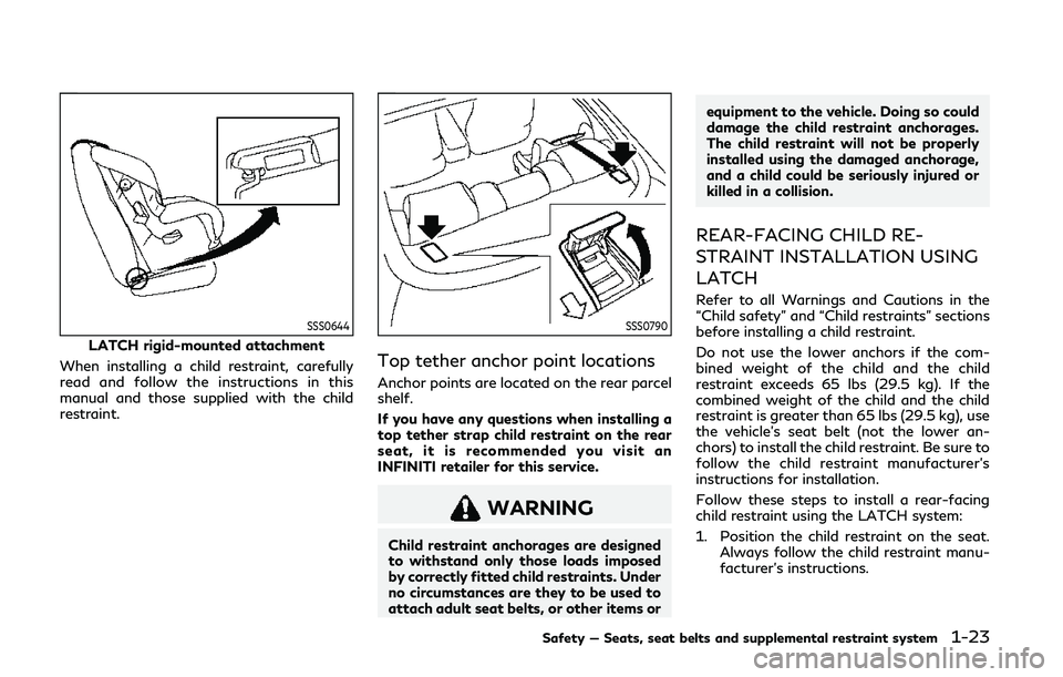 INFINITI Q60 COUPE 2020 User Guide SSS0644
LATCH rigid-mounted attachment
When installing a child restraint, carefully
read and follow the instructions in this
manual and those supplied with the child
restraint.
SSS0790
Top tether anch INFINITI Q60 COUPE 2020 User Guide SSS0644
LATCH rigid-mounted attachment
When installing a child restraint, carefully
read and follow the instructions in this
manual and those supplied with the child
restraint.
SSS0790
Top tether anch