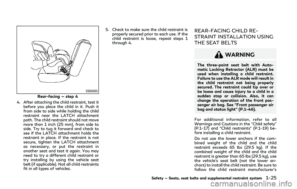 INFINITI Q60 COUPE 2020 Service Manual SSS0650
Rear-facing — step 4
4. After attaching the child restraint, test it before you place the child in it. Push it
from side to side while holding the child
restraint near the LATCH attachment
p