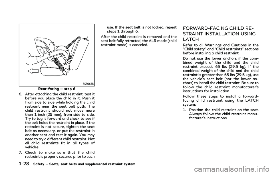 INFINITI Q60 COUPE 2020 Service Manual 1-28Safety — Seats, seat belts and supplemental restraint system
SSS0658
Rear-facing — step 6
6. After attaching the child restraint, test it before you place the child in it. Push it
from side to