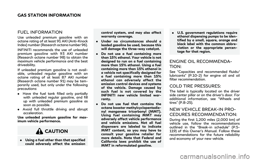 INFINITI Q60 COUPE 2020  Owners Manual FUEL INFORMATION
Use unleaded premium gasoline with an
octane rating of at least 91 AKI (Anti-Knock
Index) number (Research octane number 96).
INFINITI recommends the use of unleaded
premium gasoline 