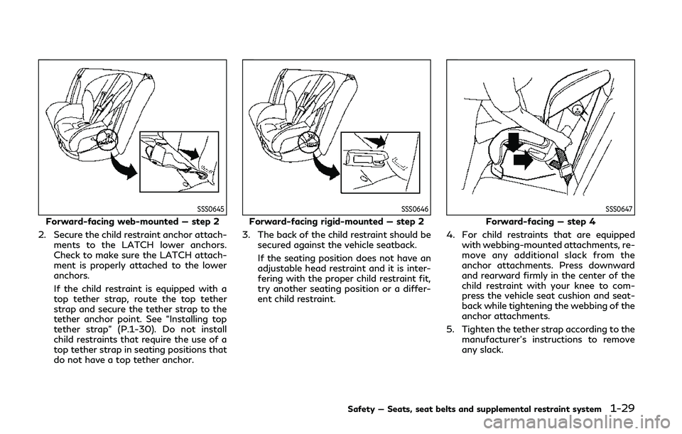 INFINITI Q60 COUPE 2020 Service Manual SSS0645
Forward-facing web-mounted — step 2
2. Secure the child restraint anchor attach- ments to the LATCH lower anchors.
Check to make sure the LATCH attach-
ment is properly attached to the lower