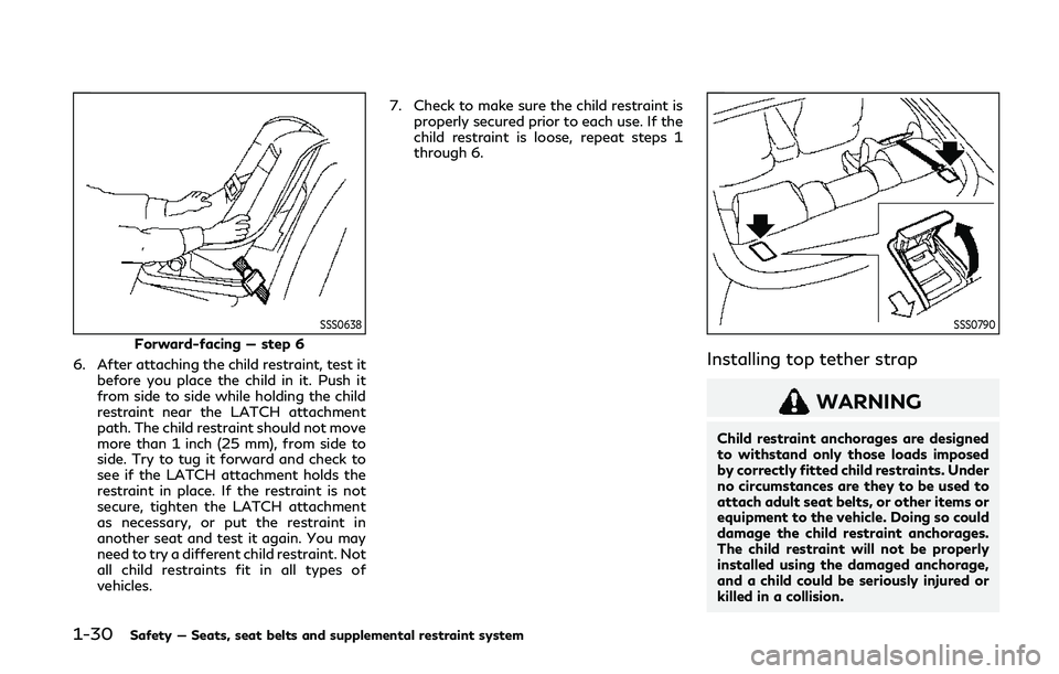 INFINITI Q60 COUPE 2020 Owners Guide 1-30Safety — Seats, seat belts and supplemental restraint system
SSS0638
Forward-facing — step 6
6. After attaching the child restraint, test it before you place the child in it. Push it
from side INFINITI Q60 COUPE 2020 Owners Guide 1-30Safety — Seats, seat belts and supplemental restraint system
SSS0638
Forward-facing — step 6
6. After attaching the child restraint, test it before you place the child in it. Push it
from side