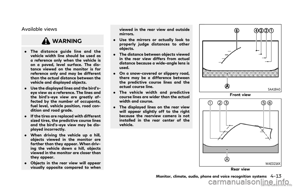 INFINITI Q60 COUPE 2021 Owners Manual Available views
WARNING
.The distance guide line and the
vehicle width line should be used as
a reference only when the vehicle is
on a paved, level surface. The dis-
tance viewed on the monitor is fo INFINITI Q60 COUPE 2021 Owners Manual Available views
WARNING
.The distance guide line and the
vehicle width line should be used as
a reference only when the vehicle is
on a paved, level surface. The dis-
tance viewed on the monitor is fo