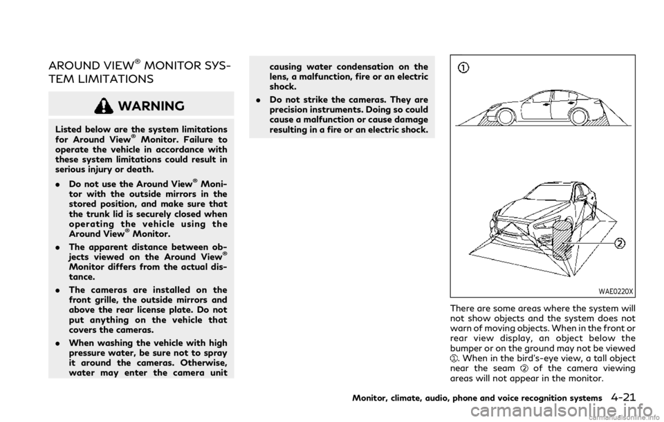 INFINITI Q60 COUPE 2021 Owners Manual AROUND VIEW®MONITOR SYS-
TEM LIMITATIONS
WARNING
Listed below are the system limitations
for Around View®Monitor. Failure to
operate the vehicle in accordance with
these system limitations could res INFINITI Q60 COUPE 2021 Owners Manual AROUND VIEW®MONITOR SYS-
TEM LIMITATIONS
WARNING
Listed below are the system limitations
for Around View®Monitor. Failure to
operate the vehicle in accordance with
these system limitations could res