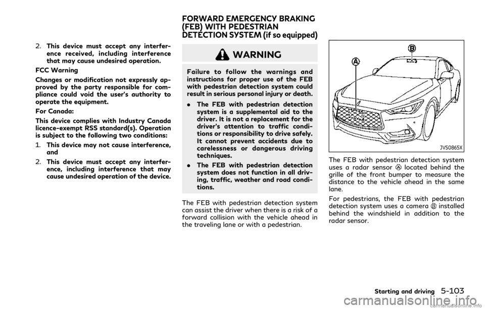 INFINITI Q60 COUPE 2021 Owners Guide 2.This device must accept any interfer-
ence received, including interference
that may cause undesired operation.
FCC Warning
Changes or modification not expressly ap-
proved by the party responsible INFINITI Q60 COUPE 2021 Owners Guide 2.This device must accept any interfer-
ence received, including interference
that may cause undesired operation.
FCC Warning
Changes or modification not expressly ap-
proved by the party responsible