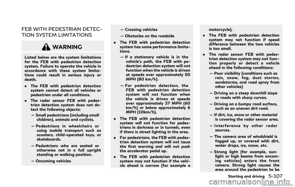 INFINITI Q60 COUPE 2021 Manual PDF FEB WITH PEDESTRIAN DETEC-
TION SYSTEM LIMITATIONS
WARNING
Listed below are the system limitations
for the FEB with pedestrian detection
system. Failure to operate the vehicle in
accordance with these INFINITI Q60 COUPE 2021 Manual PDF FEB WITH PEDESTRIAN DETEC-
TION SYSTEM LIMITATIONS
WARNING
Listed below are the system limitations
for the FEB with pedestrian detection
system. Failure to operate the vehicle in
accordance with these