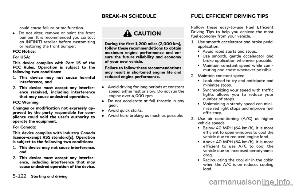 INFINITI Q60 COUPE 2021 Owners Guide 5-122Starting and driving
could cause failure or malfunction.
.Do not alter, remove or paint the front
bumper. It is recommended you contact
an INFINITI retailer before customizing
or restoring the fr INFINITI Q60 COUPE 2021 Owners Guide 5-122Starting and driving
could cause failure or malfunction.
.Do not alter, remove or paint the front
bumper. It is recommended you contact
an INFINITI retailer before customizing
or restoring the fr
