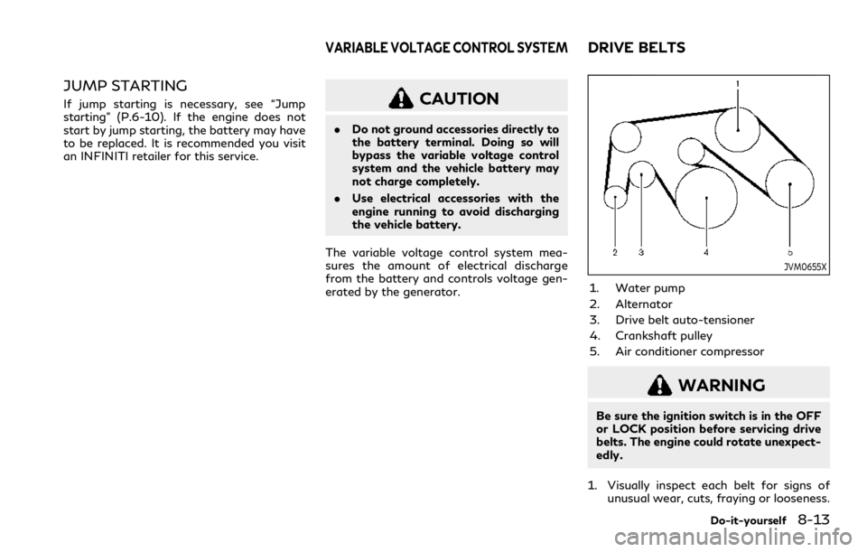 INFINITI Q60 COUPE 2021 Owners Manual JUMP STARTING
If jump starting is necessary, see “Jump
starting” (P.6-10). If the engine does not
start by jump starting, the battery may have
to be replaced. It is recommended you visit
an INFINI INFINITI Q60 COUPE 2021 Owners Manual JUMP STARTING
If jump starting is necessary, see “Jump
starting” (P.6-10). If the engine does not
start by jump starting, the battery may have
to be replaced. It is recommended you visit
an INFINI