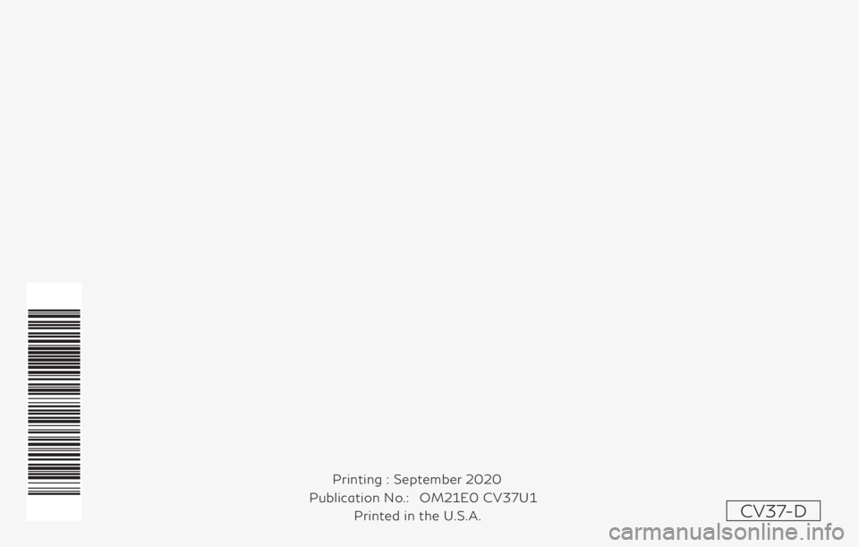 INFINITI Q60 COUPE 2021 Owners Manual Printing : September 2020
Publication No.:
Printed in the U.S.A.OM21E0 CV37U1
CV37-D INFINITI Q60 COUPE 2021 Owners Manual Printing : September 2020
Publication No.:
Printed in the U.S.A.OM21E0 CV37U1
CV37-D